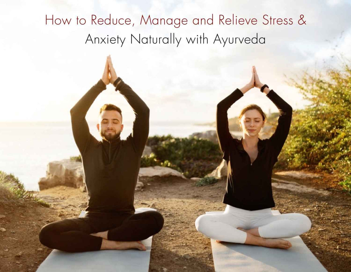 how-to-reduce-manage-and-relieve-stress-anxiety-using-ayurveda