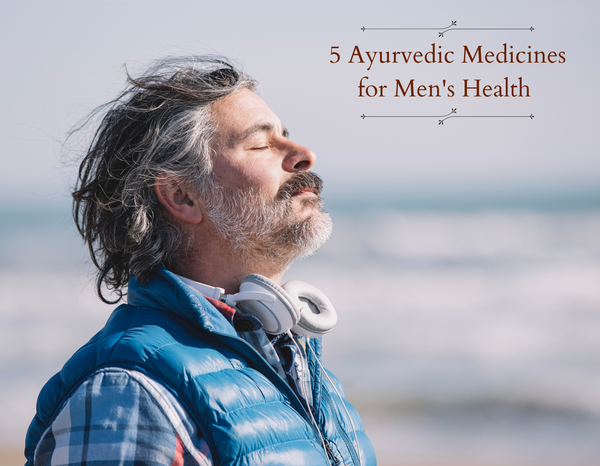 5 Ayurvedic Medicines for Men's Health 