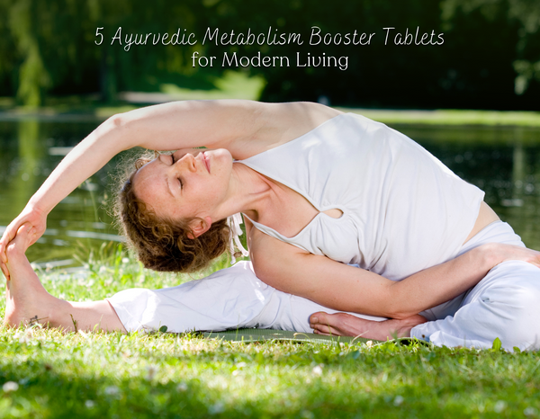 5 Ayurvedic Metabolism Booster Tablets for Modern Living