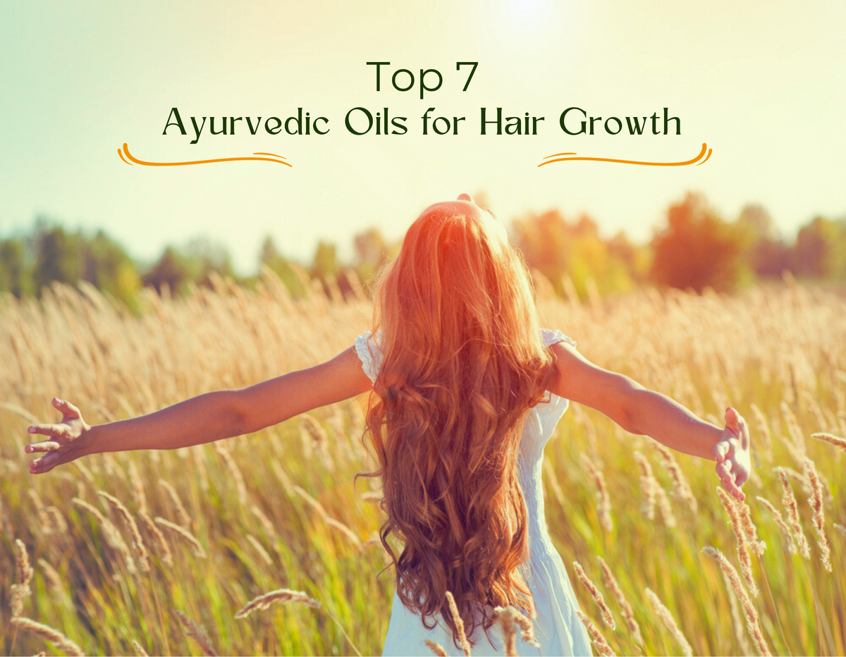 Top 7 Ayurvedic Oils for Hair Growth