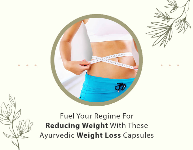 Ayurvedic weight loss capsules