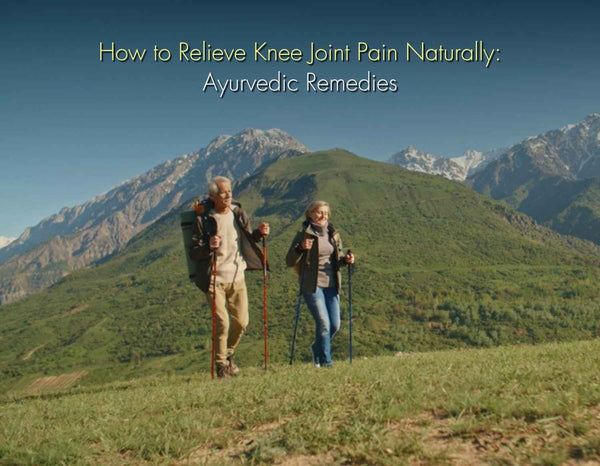How to Relieve Knee Joint Pain Naturally using Ayumantra Ayurvedic Herbs for Joints Pain & Bone Health
