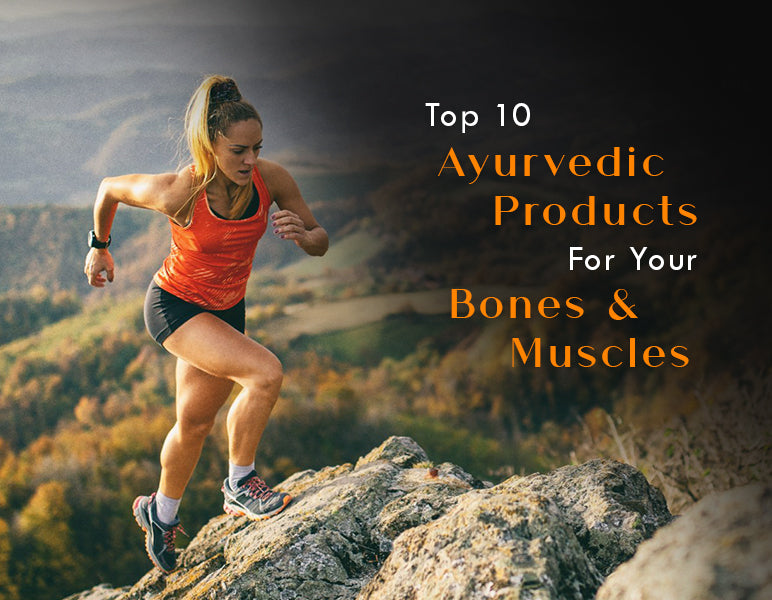 Ayurvedic products for your bones and muscles