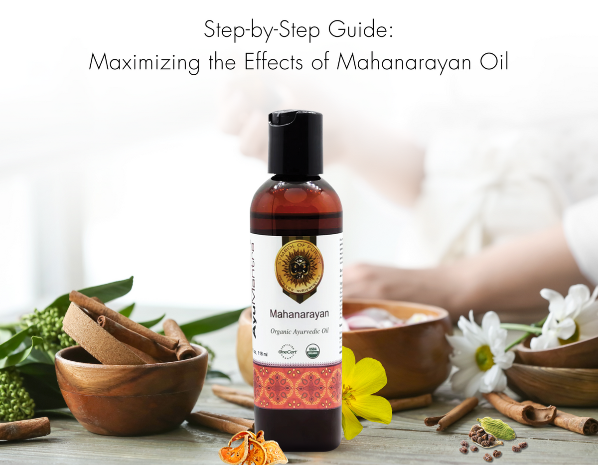 Step-by-Step Guide: Maximizing the Effects of Mahanarayan Oil