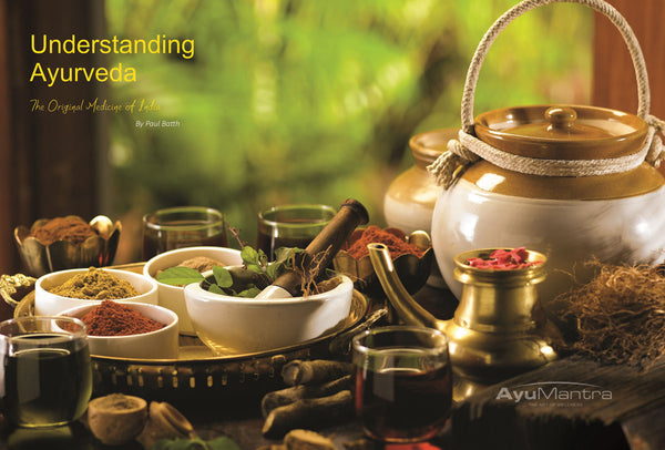 Understanding AYURVEDA – The Original Medicine Of India